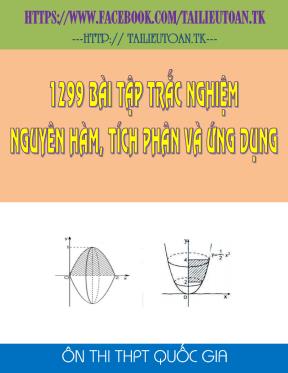 1299 câu trắc nghiệm nguyên hàm, tích phân và ứng dụng